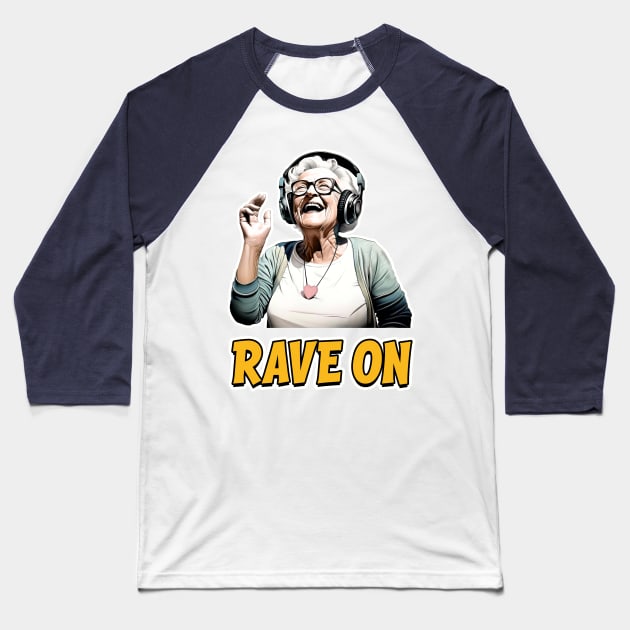 Rave On - Groovy Granny - Forever Young Baseball T-Shirt by Dazed Pig